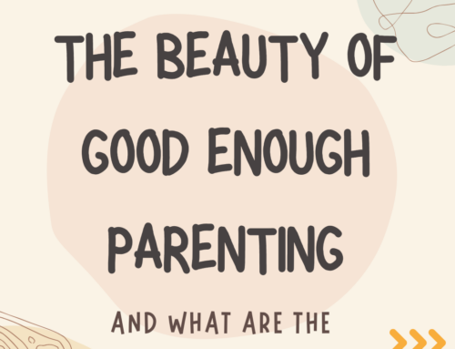 The Beauty of “Good Enough” Parenting: Nurturing Happy Families