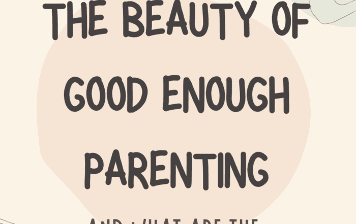 the beauty of good enough parenting
